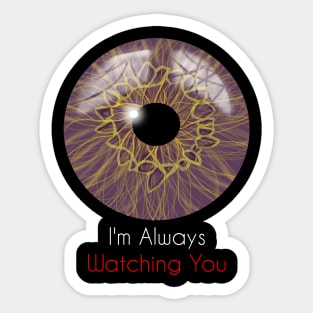 I'm Always Watching You Sticker